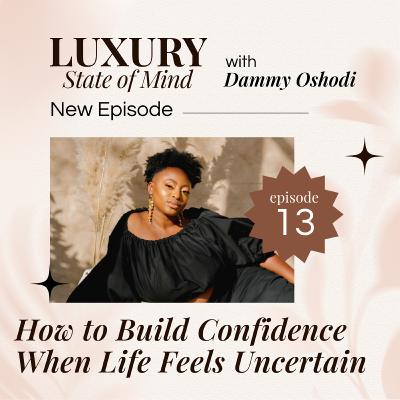 How to Build Confidence When Life Feels Uncertain