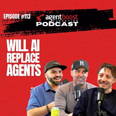 Episode 113: Will AI Replace Agents? Episode 113: Will AI Replace Agents?