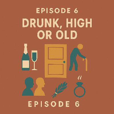 Drunk, High, or Old