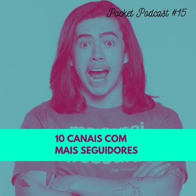 #15 - 10 canais de Youtube brasileiros com mais seguidores