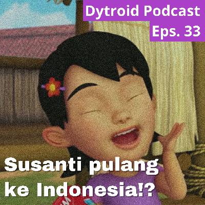 Susanti pulang ke Indonesia!? | Dytroid Podcast Eps. 33 Susanti pulang ke Indonesia!? | Dytroid Podcast Eps. 33