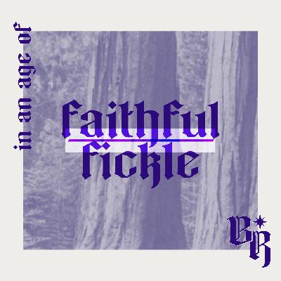 A Beautiful Resistance | Faithfulness in an age of Fickleness