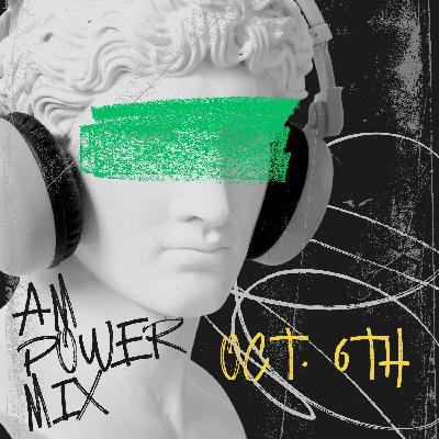 AM Power Mix Oct. 6th