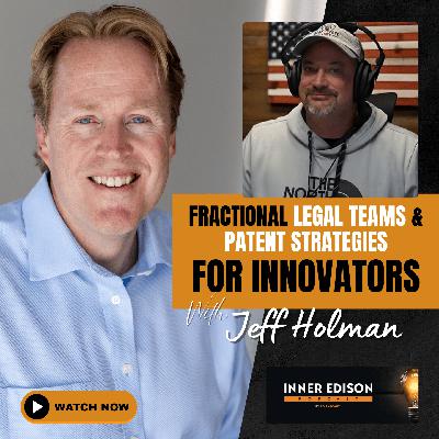 Fractional Legal Teams and Patient Strategies For Innovators With Jeff Holman Fractional Legal Teams and Patient Strategies For Innovators With Jeff Holman