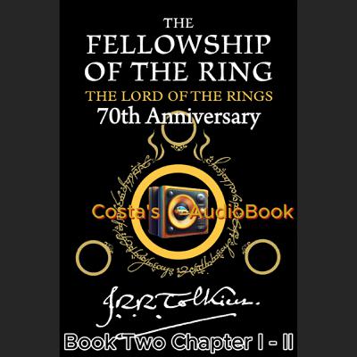 Costa's Audio Book ft J.R.R. Tolkien "LotR The Fellowship of the Ring" Bk2 Ch1-2 讀你聽2.2《魔戒現身》