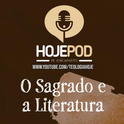 HojePod #2 O Sagrado e a Literatura - Antonio Carlos de Melo Magalhães
