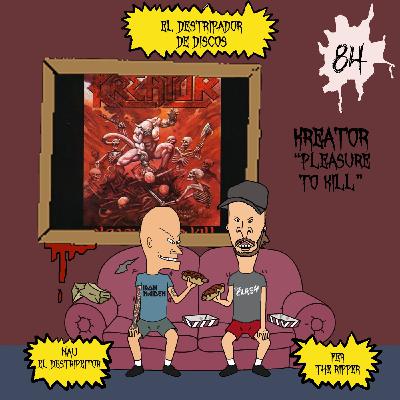 84# El Destripador De Discos KREATOR "PLEASURE TO KILL" 84# El Destripador De Discos KREATOR "PLEASURE TO KILL"