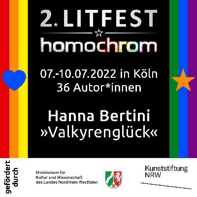 Hanna Bertini liest »Valkyrenglück« beim 2. Litfest homochrom, 09.07.2022, 19:30 Hanna Bertini liest »Valkyrenglück« beim 2. Litfest homochrom, 09.07.2022, 19:30