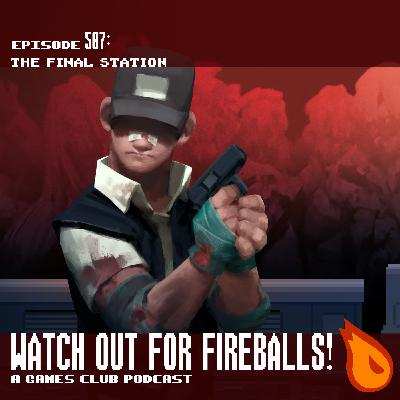 Watch Out For Fireballs 507: The Final Station Watch Out For Fireballs 507: The Final Station
