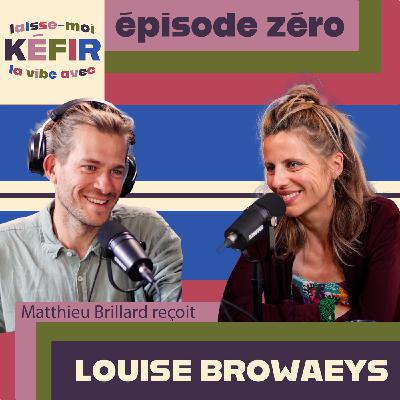 Laisse-Moi Kéfir La Vibe Avec Louise Browaeys