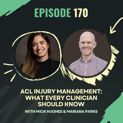 Ep 170 – ACL Injury Management: What Every Clinician Should Know with Mick Hughes
