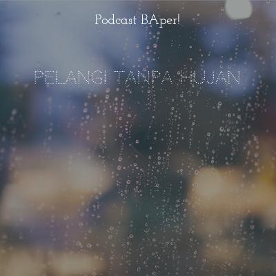 PUISI ROMANTIKA - PELANGI TANPA HUJAN PUISI ROMANTIKA - PELANGI TANPA HUJAN