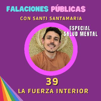 39. La fuerza interior "especial salud mental" con Santi Santamaría