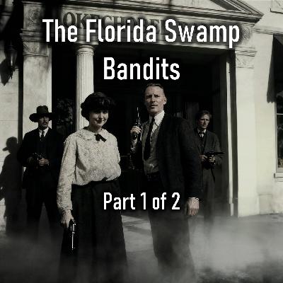The Florida Swamp Bandits part 1 of 2