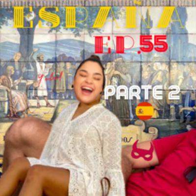 # 55 - España Parte 2