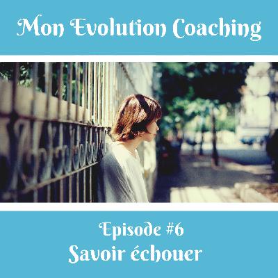 #6 - Savoir échouer