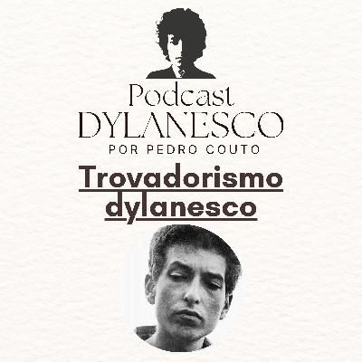 #15 - Trovadorismo Dylanesco: transcendendo a canção de protesto