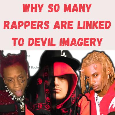 S25 Ep17: Why So Many Rappers Are Linked to Devil Imagery