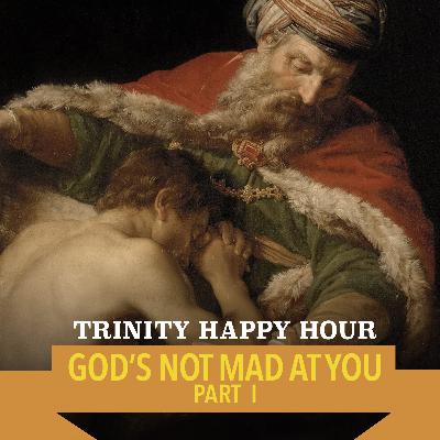 5 - God's Not Mad At You - Part 1
