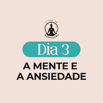 A mente e a ansiedade. #03