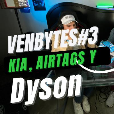 VenBytes#3 - Kia, AirTags y Dyson