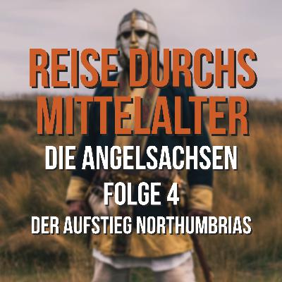 3.04 Die Angelsachsen - Der Aufstieg Northumbrias