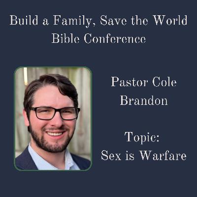 Bible Conference 2023 (11/11) - Pastor Cole Brandon: Sex is Warfare