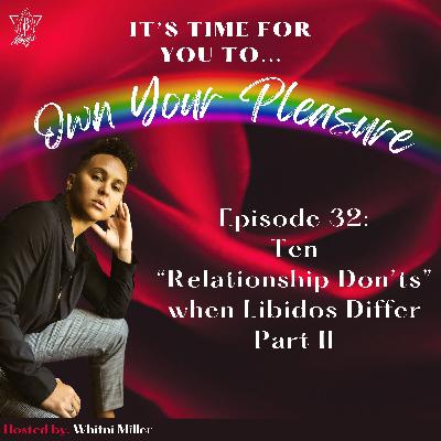 Ten "Relationship Don'ts" when Libidos Differ Part II