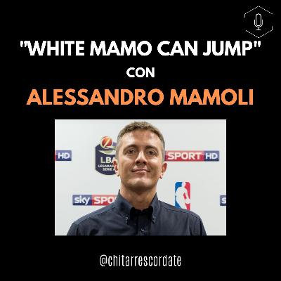 "White Mamo Can Jump" con Alessandro Mamoli "White Mamo Can Jump" con Alessandro Mamoli