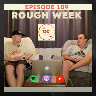 Episode 109 - Rough Week