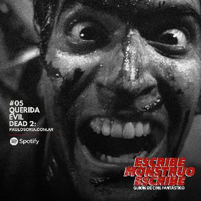 05. QUERIDA EVIL DEAD 2: