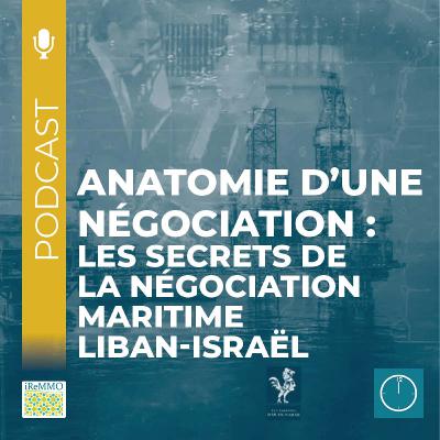 Anatomie d’une négociation: les secrets de la négociation maritime Liban-Israël [Midi]