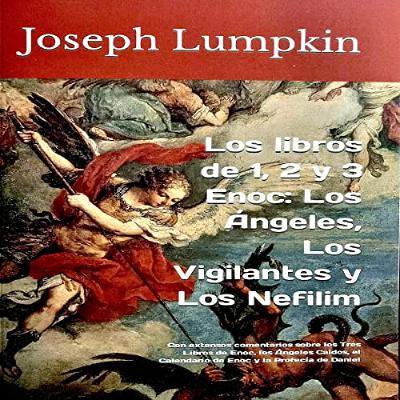 Los libros de 1, 2 y 3 Enoc: Los Ángeles, Los Vigilantes y Los Nefilim [The Books of 1, 2, and 3 Enoch: The Angels, The Watchers, and The Nephilim] (Audiolibro) | Prueba Gratis
