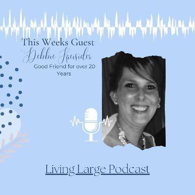 The Funniest Podcast Yet (At least we think so!) Chatting with my Dear Friend Debbie