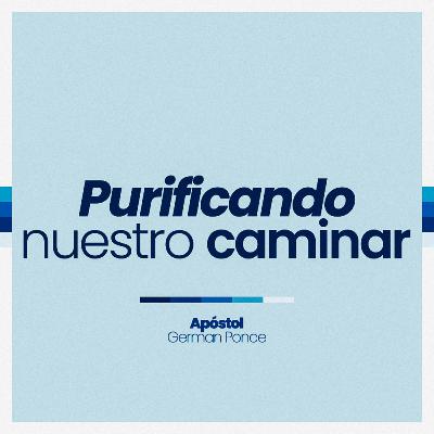 Purificando nuestro caminar