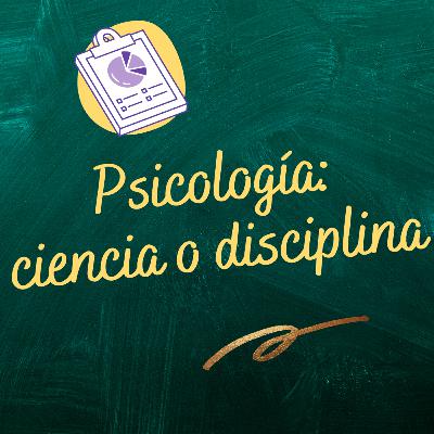 Psicología: ciencia o disciplina