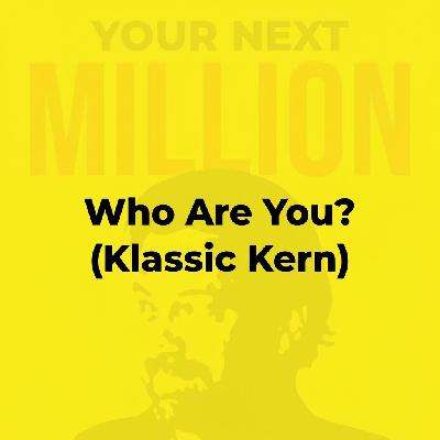Who Are You? (Klassic Kern) Who Are You? (Klassic Kern)