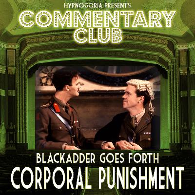COMMENTARY CLUB - Minisode 040 - Blackadder Goes Forth - Corporal Punishment COMMENTARY CLUB - Minisode 040 - Blackadder Goes Forth - Corporal Punishment