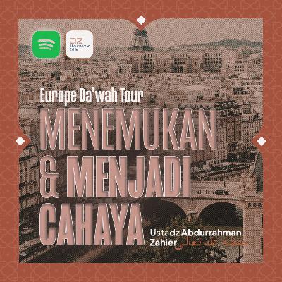 🇫🇷 [EUROPE DA'WAH TOUR] Menemukan & Menjadi Cahaya