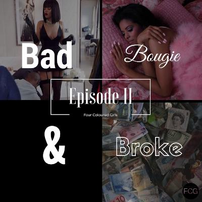 Bad, Bougie & Broke