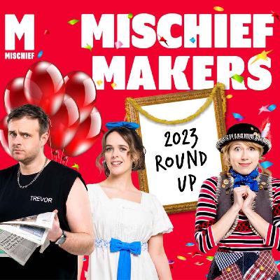 Making Mischief in 2023: Round Up