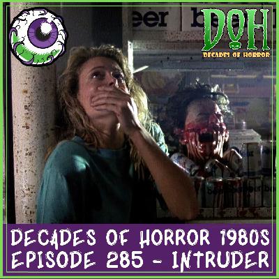 INTRUDER (1989) – Episode 285 – Decades of Horror 1980s