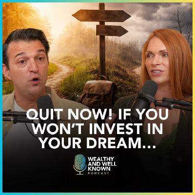 Quit Now! If You Won't Invest in Your Dream… Quit Now! If You Won't Invest in Your Dream…