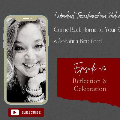 Reflection, Celebration, Honoring Your Journey