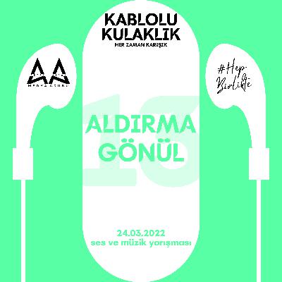 Aldırma Gönül I Kablolu Kulaklık #13 Aldırma Gönül I Kablolu Kulaklık #13