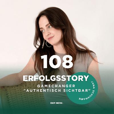 #108 Erfolgsstory Jana Schuhmann: Gamechanger "authentisch sichtbar"