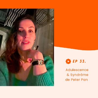 Ep 33 -  👋  Adulescence & Syndrome de Peter Pan