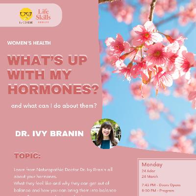 Life Skills Series: What’s up with my hormones? with Dr. Ivy Branin