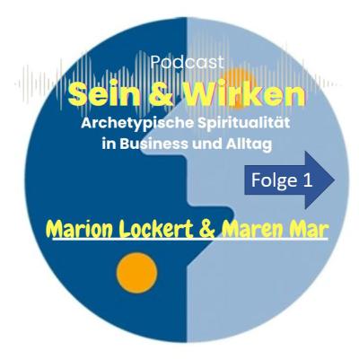 Sein & Wirken Folge 1: Die archetypische Seelenlehre Sein & Wirken Folge 1: Die archetypische Seelenlehre