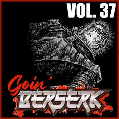 Goin’ BERSERK! Episode 35: Fantasia Arc – Elf Island Chapter Part 3 (Vol. 37) Goin’ BERSERK! Episode 35: Fantasia Arc – Elf Island Chapter Part 3 (Vol. 37)